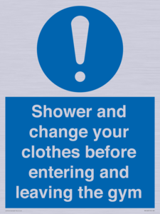 Shower and change your clothes before entering and leaving the gym